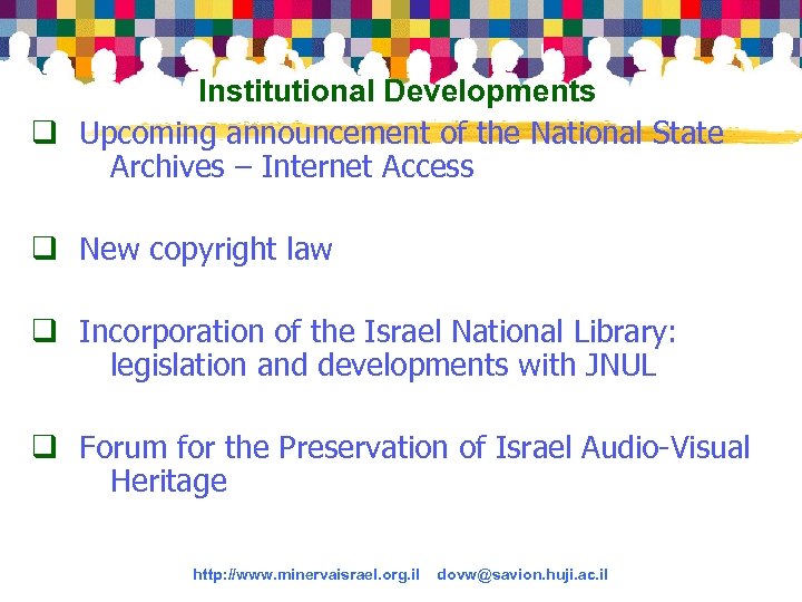 Institutional Developments q Upcoming announcement of the National State Archives – Internet Access q