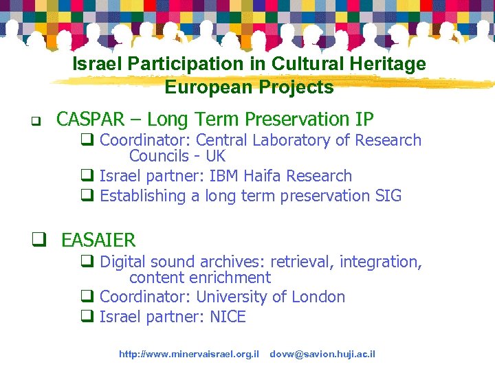 Israel Participation in Cultural Heritage European Projects q CASPAR – Long Term Preservation IP