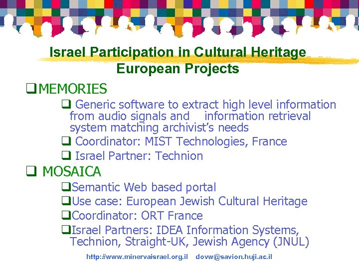 Israel Participation in Cultural Heritage European Projects q MEMORIES q Generic software to extract