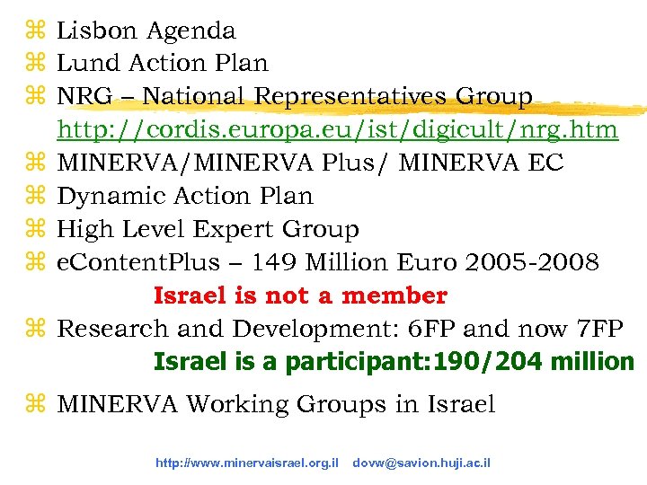 z Lisbon Agenda z Lund Action Plan z NRG – National Representatives Group http:
