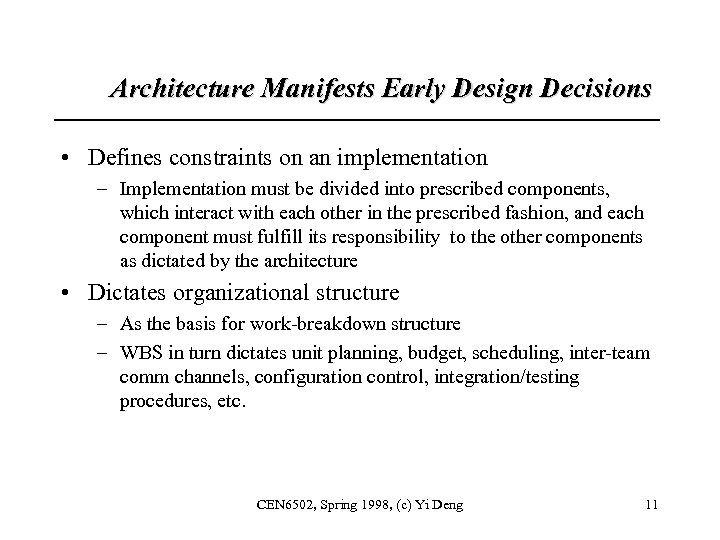 Architecture Manifests Early Design Decisions • Defines constraints on an implementation – Implementation must