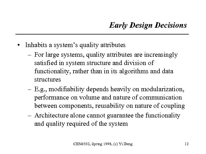 Early Design Decisions • Inhabits a system’s quality attributes – For large systems, quality