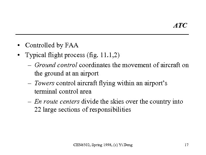 ATC • Controlled by FAA • Typical flight process (fig. 11. 1, 2) –