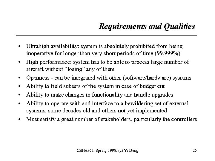 Requirements and Qualities • Ultrahigh availability: system is absolutely prohibited from being inoperative for