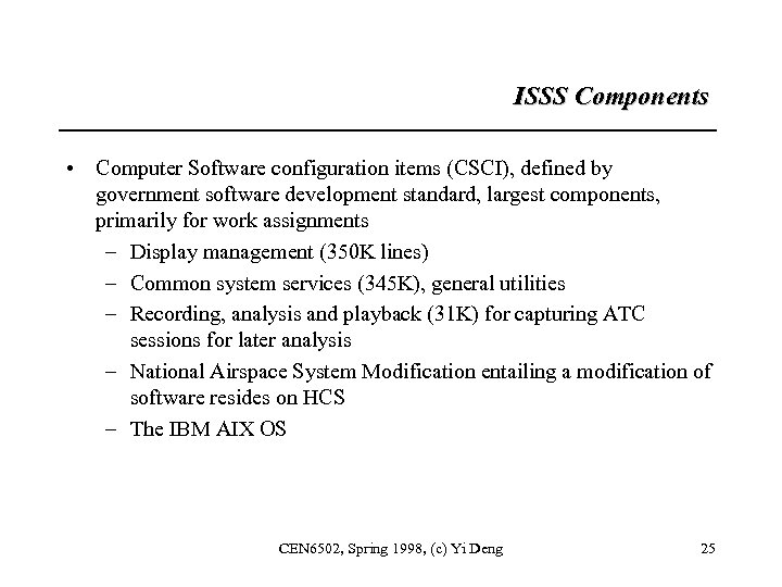 ISSS Components • Computer Software configuration items (CSCI), defined by government software development standard,