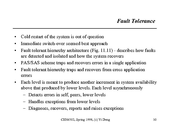 Fault Tolerance • Cold restart of the system is out of question • Immediate