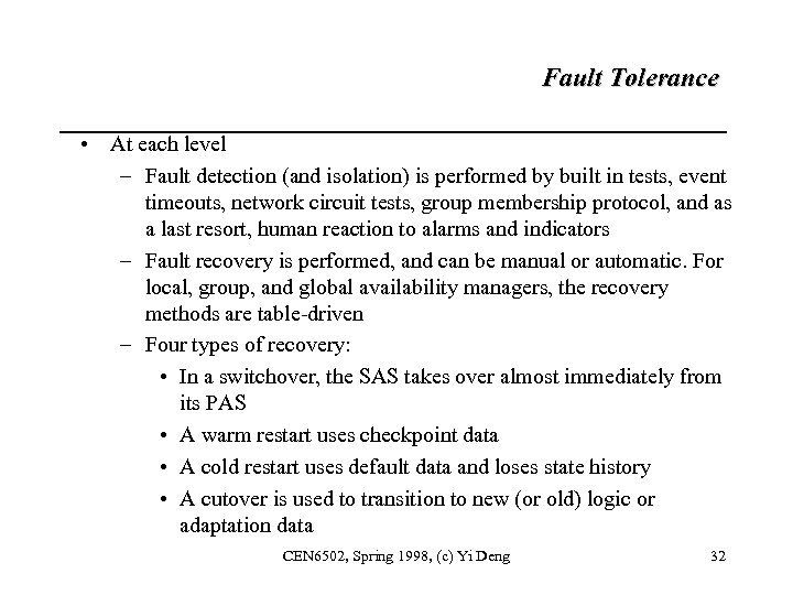 Fault Tolerance • At each level – Fault detection (and isolation) is performed by
