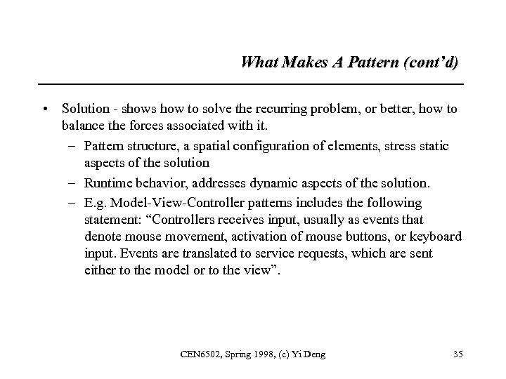 What Makes A Pattern (cont’d) • Solution - shows how to solve the recurring