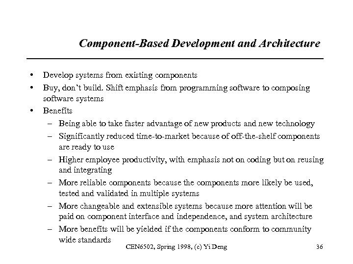 Component-Based Development and Architecture • • • Develop systems from existing components Buy, don’t