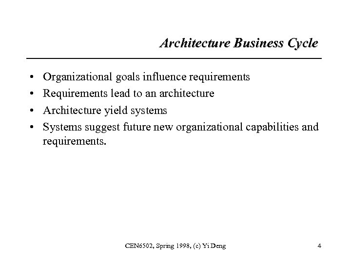 Architecture Business Cycle • • Organizational goals influence requirements Requirements lead to an architecture