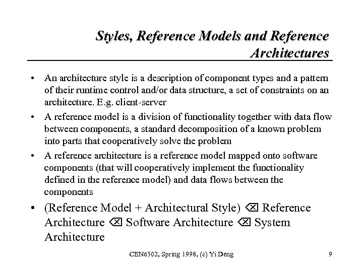 Styles, Reference Models and Reference Architectures • An architecture style is a description of