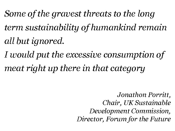 Some of the gravest threats to the long term sustainability of humankind remain all