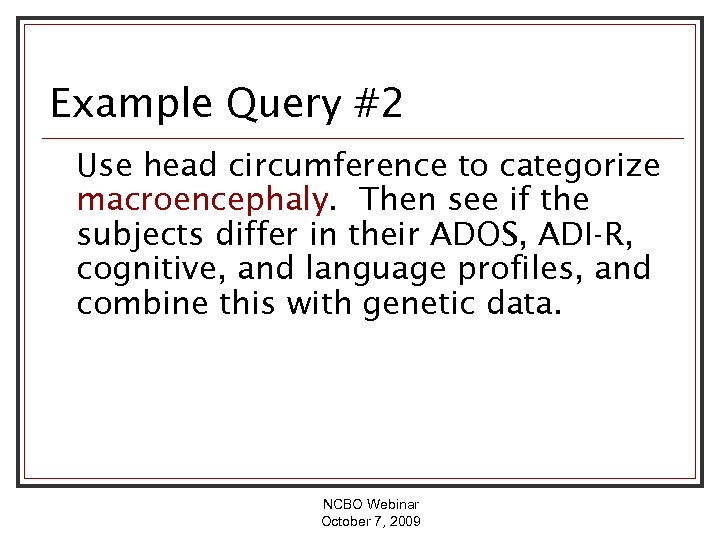 Example Query #2 Use head circumference to categorize macroencephaly. Then see if the subjects