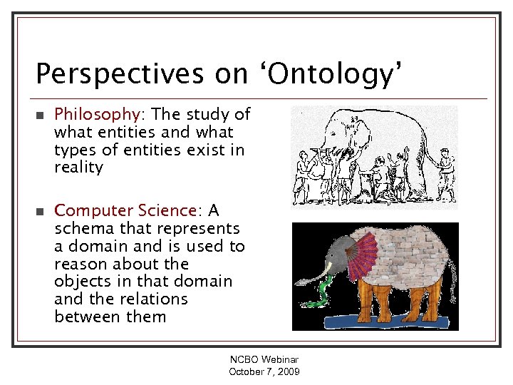 Perspectives on ‘Ontology’ n Philosophy: The study of what entities and what types of