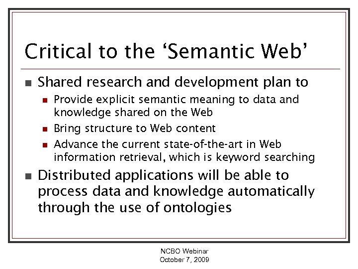 Critical to the ‘Semantic Web’ n Shared research and development plan to n n