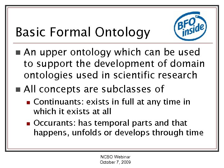 Basic Formal Ontology An upper ontology which can be used to support the development