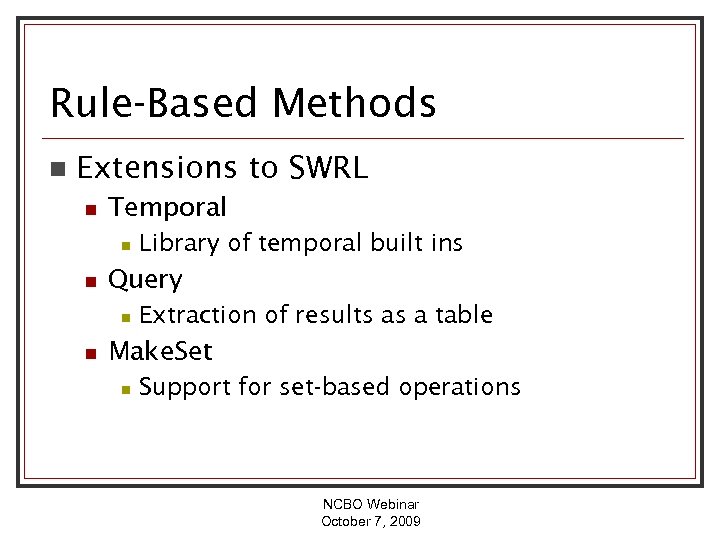 Rule-Based Methods n Extensions to SWRL n Temporal n n Query n n Library
