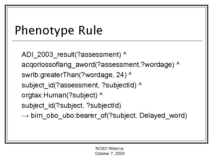 Phenotype Rule ADI_2003_result(? assessment) ^ acqorlossoflang_aword(? assessment, ? wordage) ^ swrlb: greater. Than(? wordage,