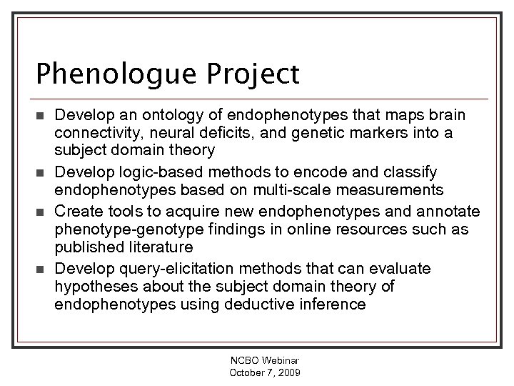 Phenologue Project n n Develop an ontology of endophenotypes that maps brain connectivity, neural