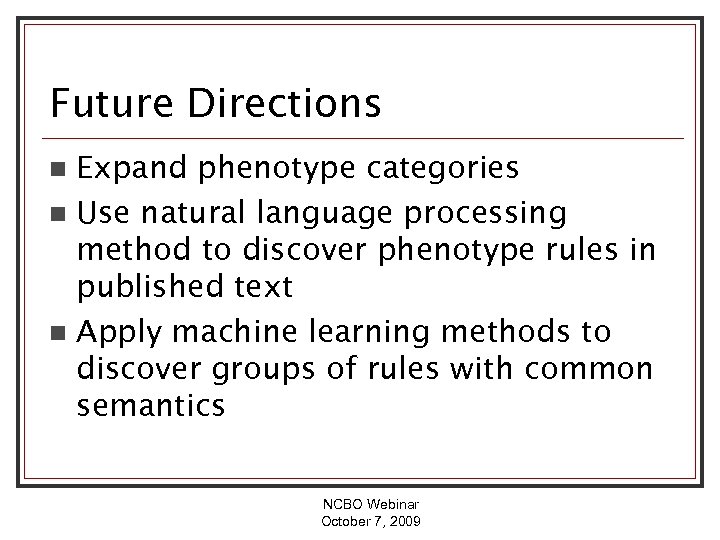 Future Directions Expand phenotype categories n Use natural language processing method to discover phenotype