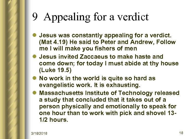 9 Appealing for a verdict l Jesus was constantly appealing for a verdict. (Mat