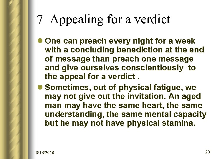 7 Appealing for a verdict l One can preach every night for a week