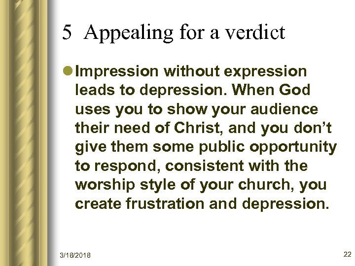 5 Appealing for a verdict l Impression without expression leads to depression. When God