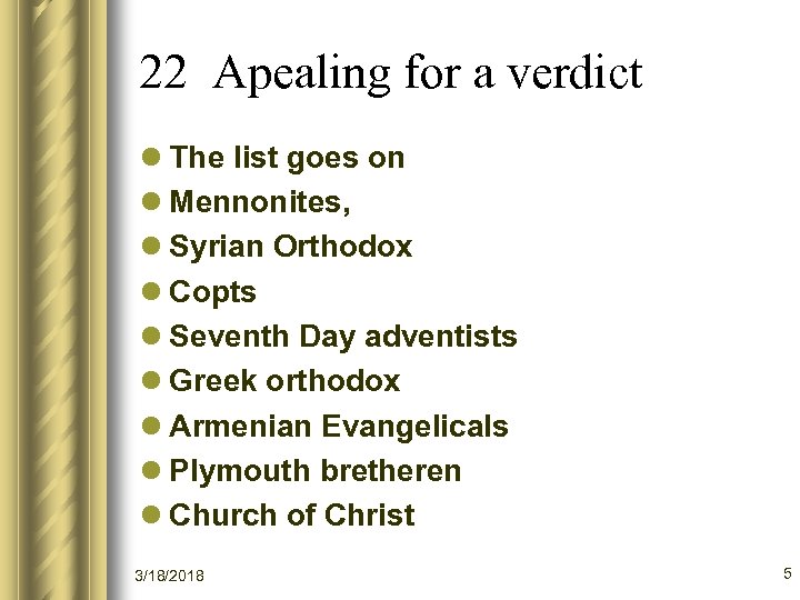 22 Apealing for a verdict l The list goes on l Mennonites, l Syrian
