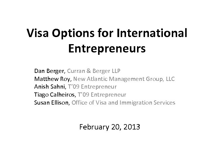Visa Options for International Entrepreneurs Dan Berger, Curran & Berger LLP Matthew Roy, New