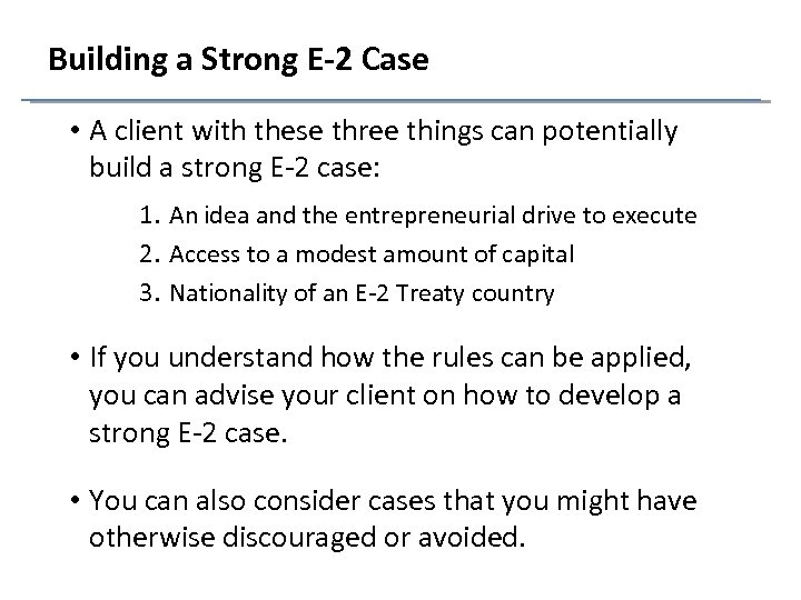 Building a Strong E-2 Case • A client with these three things can potentially