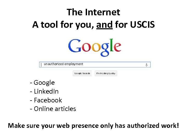 The Internet A tool for you, and for USCIS unauthorized employment - Google -