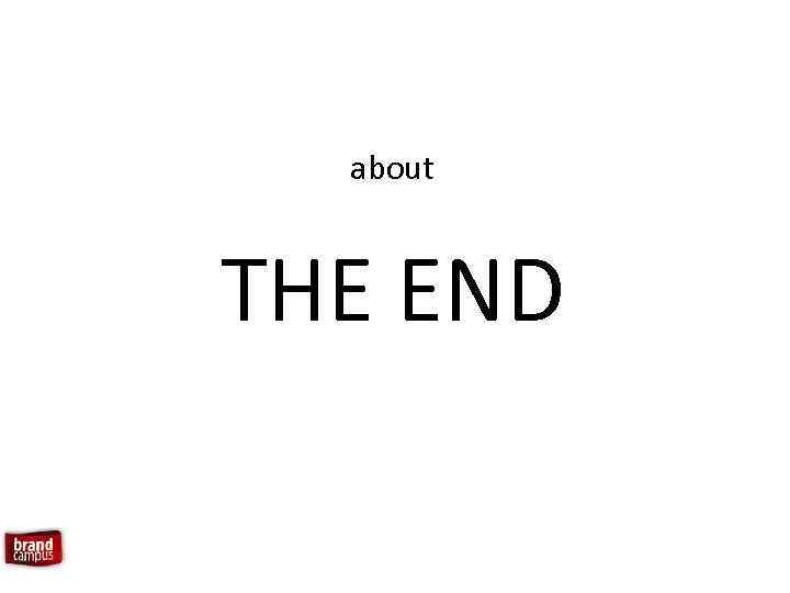 about THE END 