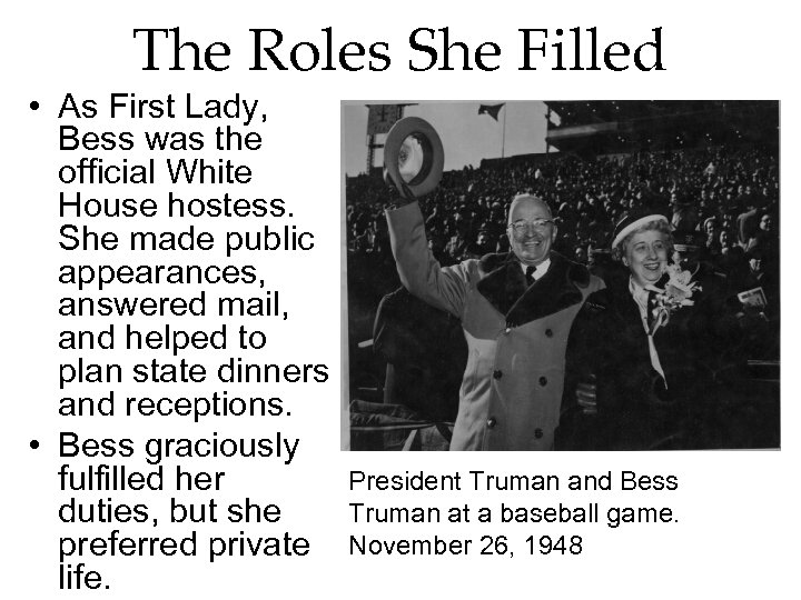 The Roles She Filled • As First Lady, Bess was the official White House