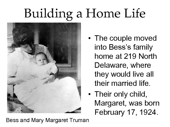 Building a Home Life • The couple moved into Bess’s family home at 219