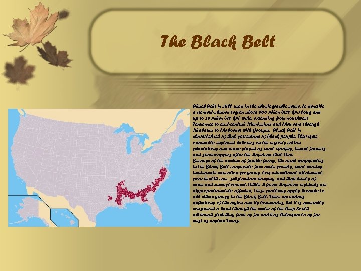 The Black Belt is still used in the physiographic sense, to describe a crescent-shaped