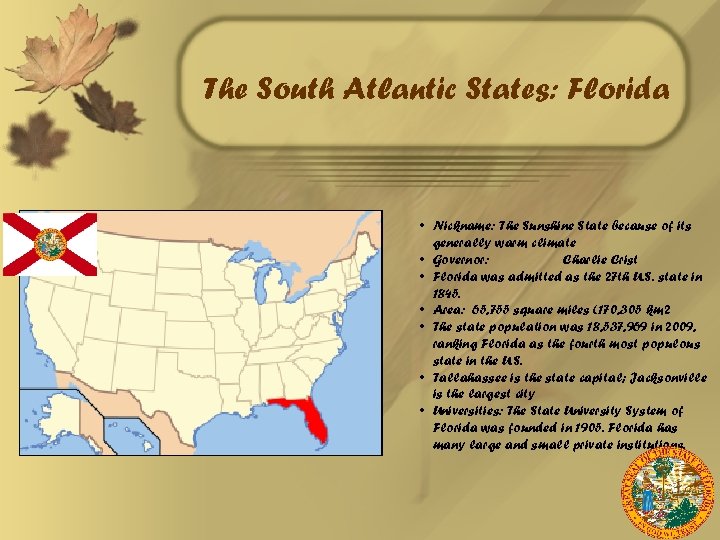 The South Atlantic States: Florida • Nickname: The Sunshine State because of its generally
