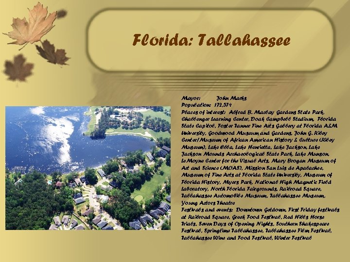 Florida: Tallahassee Mayor: John Marks Population: 172, 574 Places of interest: Alfred B. Maclay