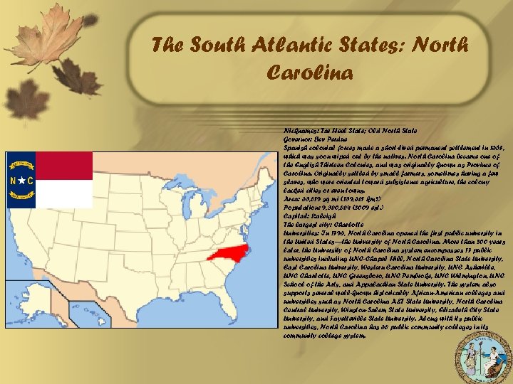The South Atlantic States: North Carolina Nicknames: Tar Heel State; Old North State Governor: