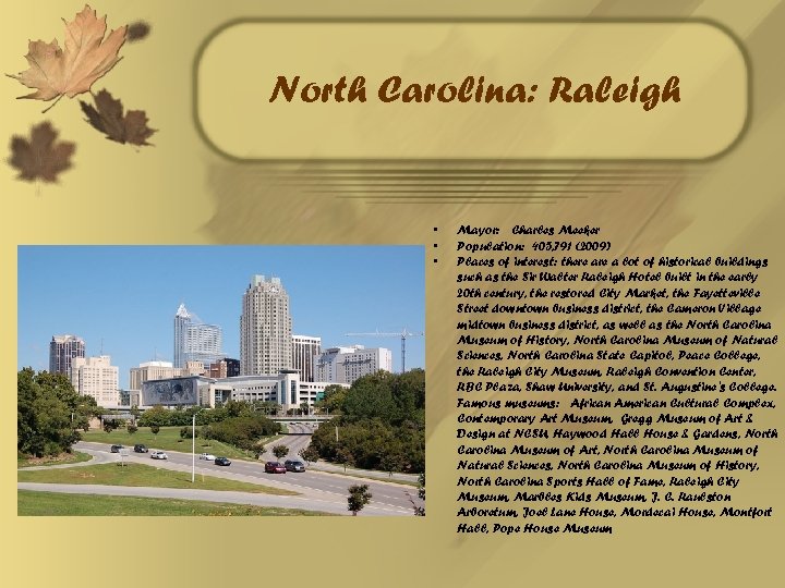 North Carolina: Raleigh • • • Mayor: Charles Meeker Population: 405, 791 (2009) Places