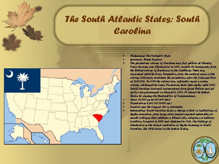 The South Atlantic States: South Carolina • • Nicknames: The Palmetto State Governor: Mark