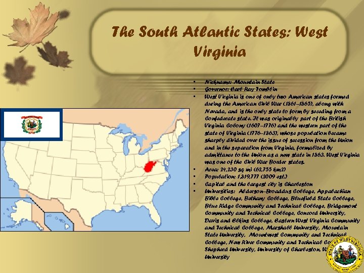 The South Atlantic States: West Virginia • • Nickname: Mountain State Governor: Earl Ray