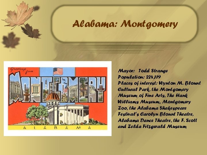 Alabama: Montgomery Mayor: Todd Strange Population: 224, 119 Places of interest: Wynton M. Blount