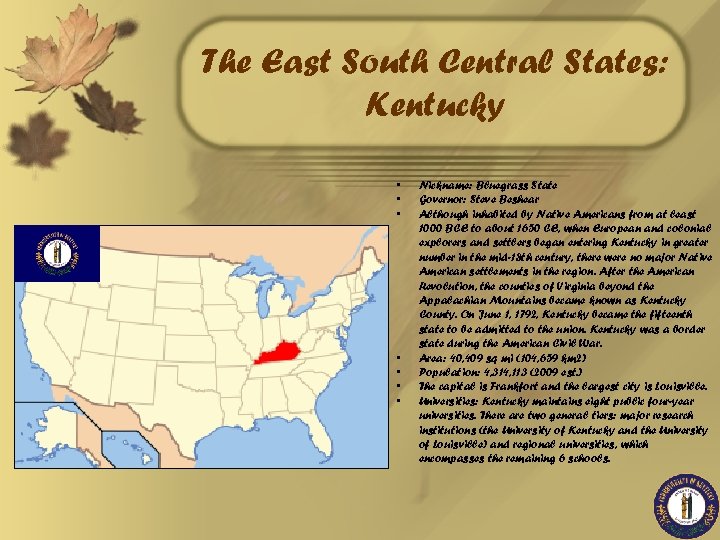 The East South Central States: Kentucky • • Nickname: Bluegrass State Governor: Steve Beshear
