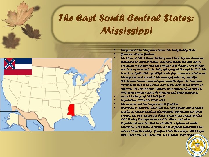 The East South Central States: Mississippi • • Nicknames: The Magnolia State; The Hospitality