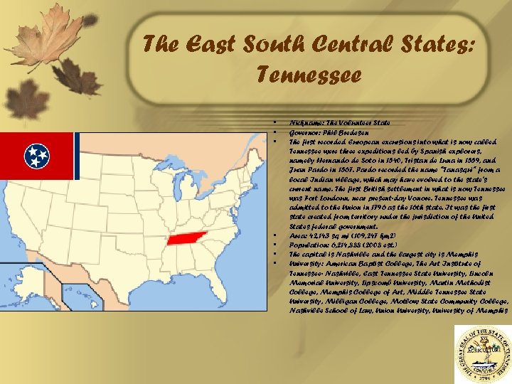 The East South Central States: Tennessee • • Nickname: The Volunteer State Governor: Phil