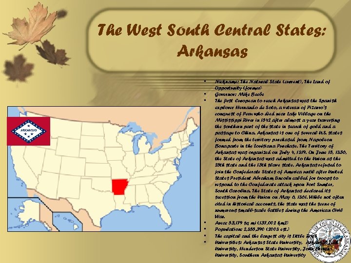 The West South Central States: Arkansas • • Nickname: The Natural State (current), The