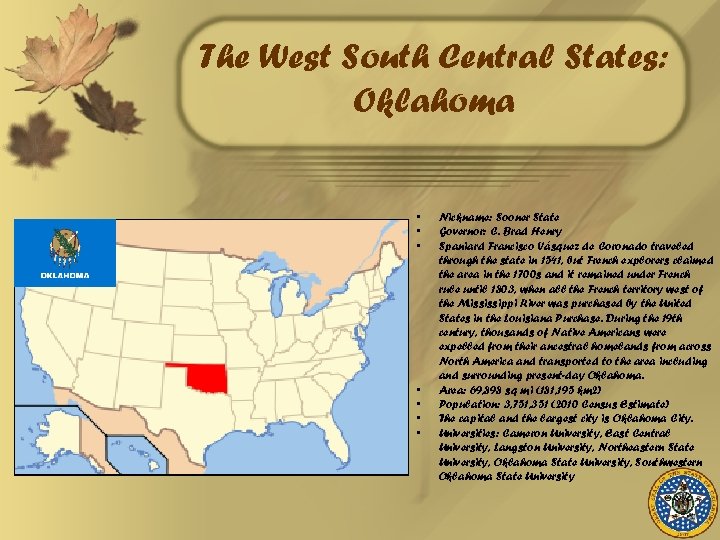 The West South Central States: Oklahoma • • Nickname: Sooner State Governor: C. Brad