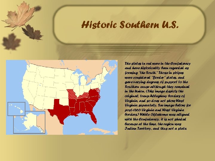 Historic Southern U. S. The states in red were in the Confederacy and have