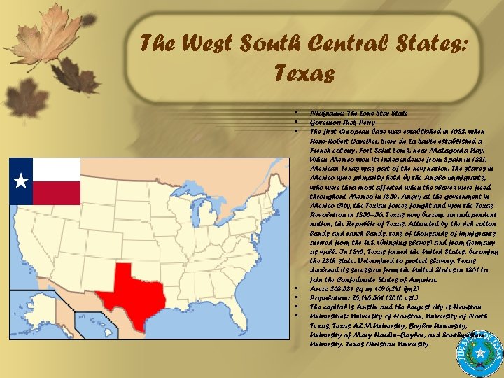 The West South Central States: Texas • • Nickname: The Lone Star State Governor: