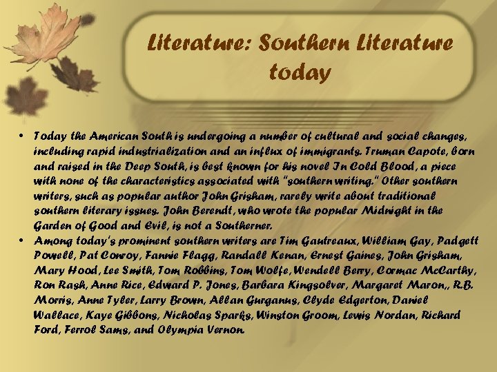 Literature: Southern Literature today • Today the American South is undergoing a number of